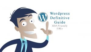 WordPress Definitive Guide – SEO Friendly URLs