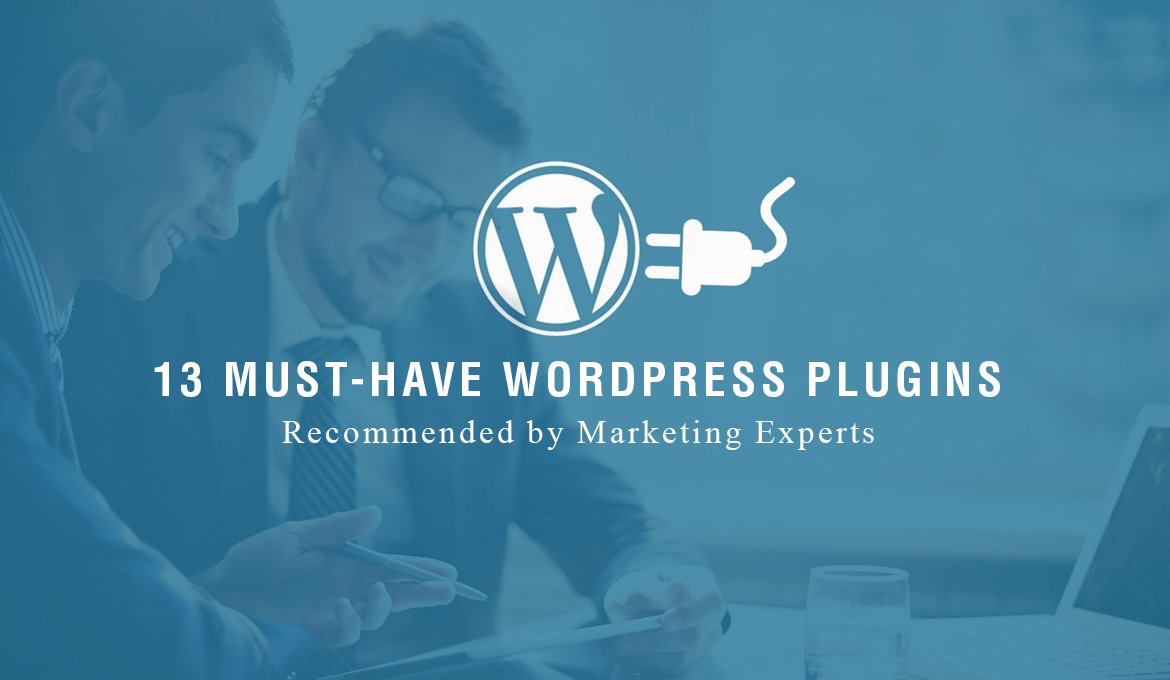 13 Must-Have WordPress Plugins Recommended by Marketing Experts