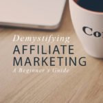 Demystifying Affiliate Marketing – A Beginner’s Guide