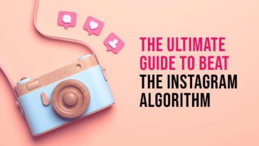 The Ultimate Guide To Beat The Instagram Algorithm