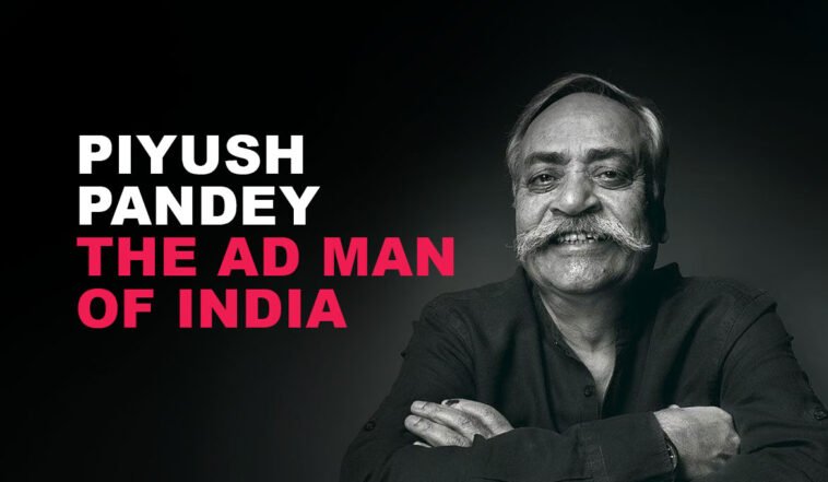 Piyush Pandey The Creative Maestro Who Redefined Indian Advertising